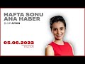 #CANLI | Şule Aydın ile Hafta Sonu Ana Haber | 5 Haziran 2022 | #HalkTV