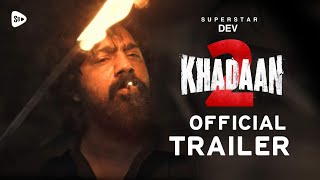 Khadaan 2 - Official Trailer Dev Koel Soojit Dutta Releasing 2026