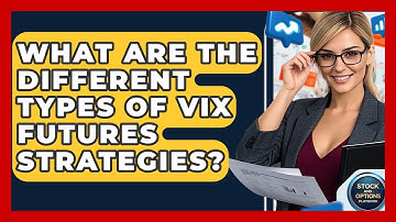 What Are The Different Types Of VIX Futures Strategies? - Stock and Options Playbook