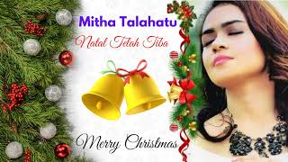 Lagu Natal Terbaru - Natal Telah Tiba - Mitha Talahatu
