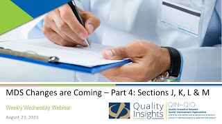 MDS Changes are Coming: Sections J, K, L & M (August 23, 2023 Webinar)