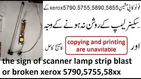the sign of scanner lamp strip blast or broken xerox 5790,5755,58xx