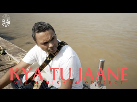 Kya Tu Jaane | Vipin Mishra Project | Indie Music Video