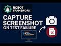 How to Capture Screenshot on Test Failure in Robot Framework