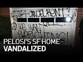 Nancy Pelosi's San Francisco Home Vandalized