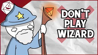 DON'T PLAY WIZARD (D&D 5E)