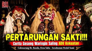 PERTARUNGAN SAKTI Geseng Waringin - ADU Kekuatan | Sesuhunan Medal Sami - Br. Banda, Desa Saba