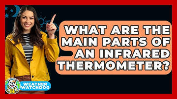 What Are The Main Parts Of An Infrared Thermometer? - Weather Watchdog