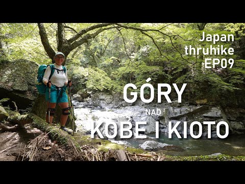 Japan thruhike EP09 || Góry nad Kobe, Osaką i Kioto || Dzikie oblicze japońskich miast