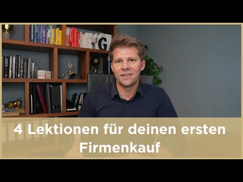 Die 4 wichtigsten Lektionen für deinen ersten Firmenkauf