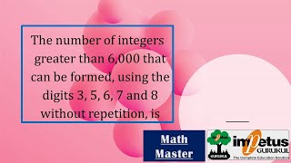 number of integers greater than 6000 can be formed, using digits 3, 5, 6, 7 and 8 without repetition