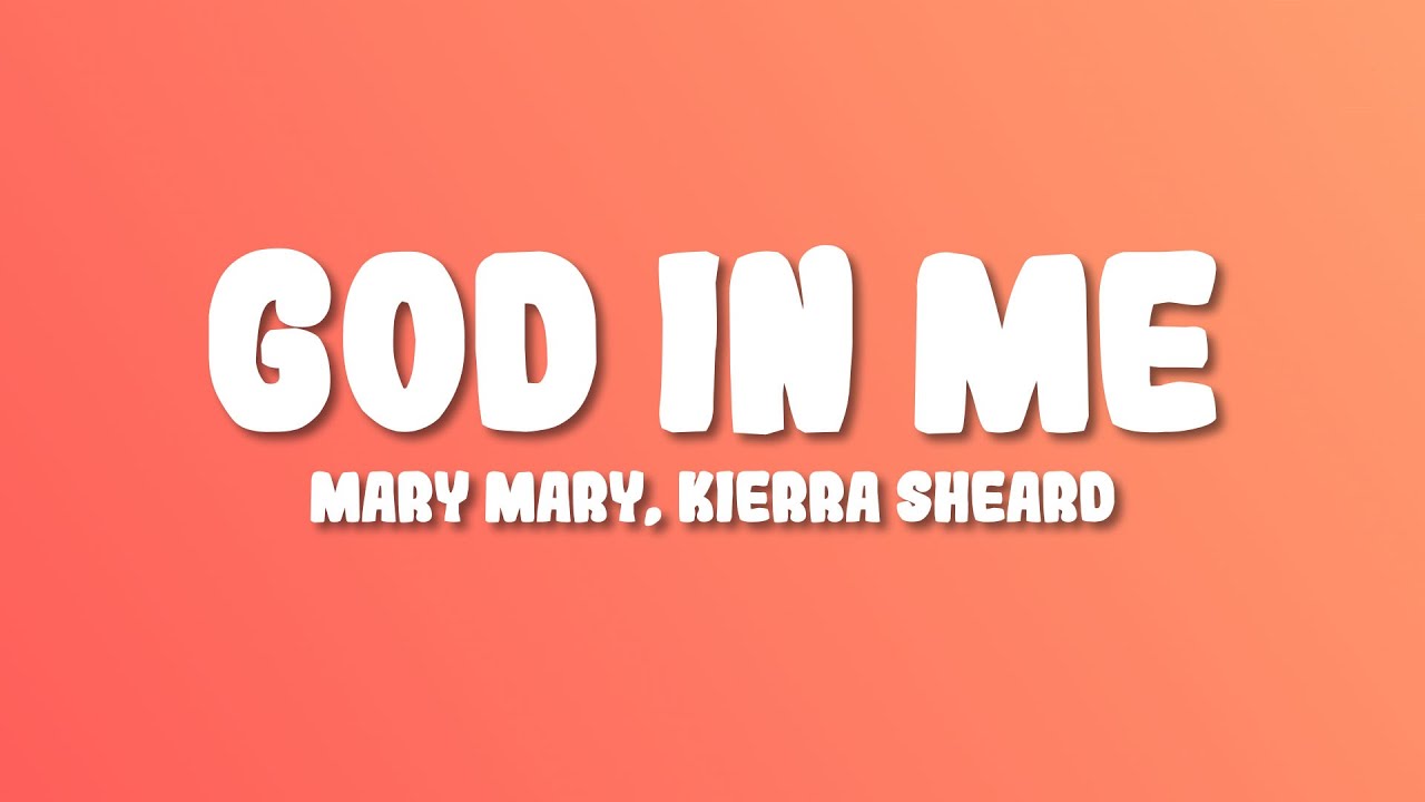 God In Me Mary Mary - God in Me (Lyrics) ft. Kierra Sheard - YouTube