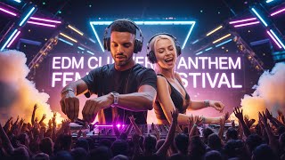 Dj Party Club Banger Anthem 2026🔥 The Evolution of EDM Future Dance Anthems 2026