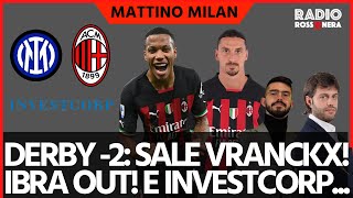 DERBY -2: SALE VRANCKX. IBRA OUT! E SU INVESTCORP... | Mattino Milan