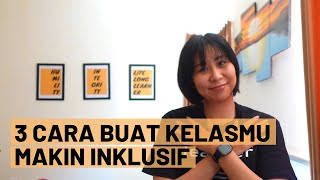 3 Cara Guru untuk Membangun Kelas yang Inklusif