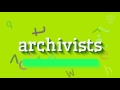 How to say "archivists"! (High Quality Voices)