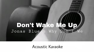 Jonas Blue Why Dont We  Dont Wake Me Up acoustic Karaoke