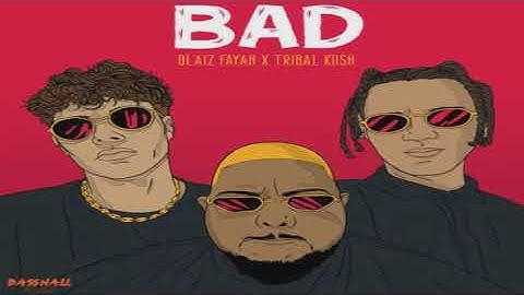 Bad - Blaiz Fayah,Tribal Kush [2021]