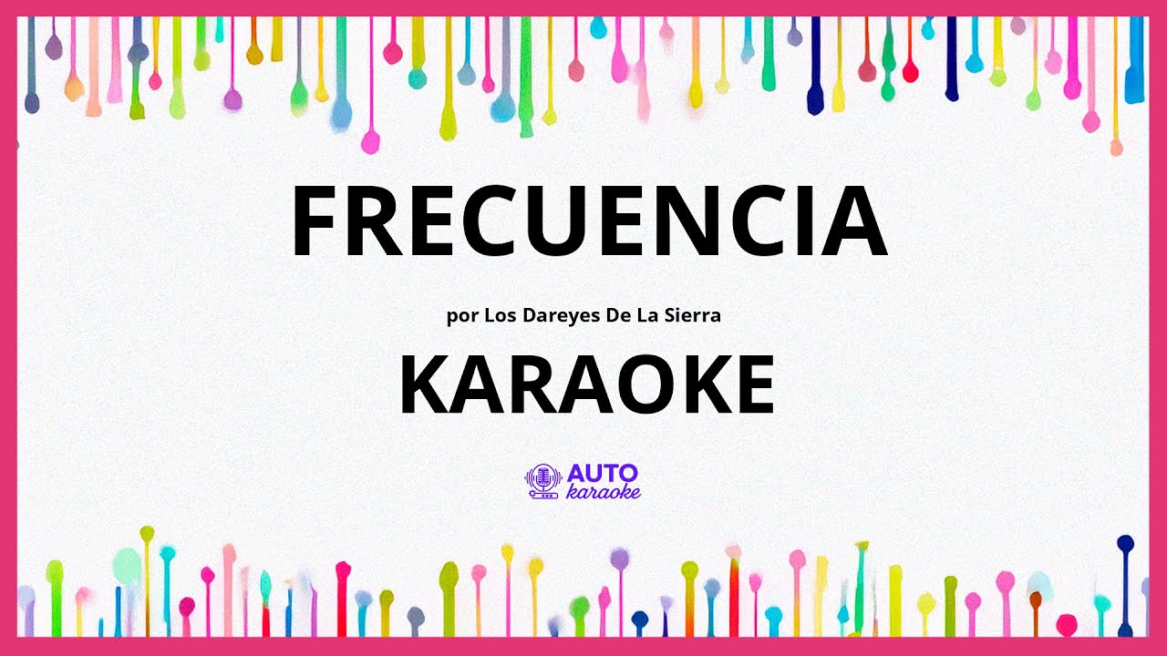 Los Dareyes De La Sierra - Frecuencia KARAOKE (tono original) Los Dareyes De La Sierra - Frecuencia KARAOKE (tono original)