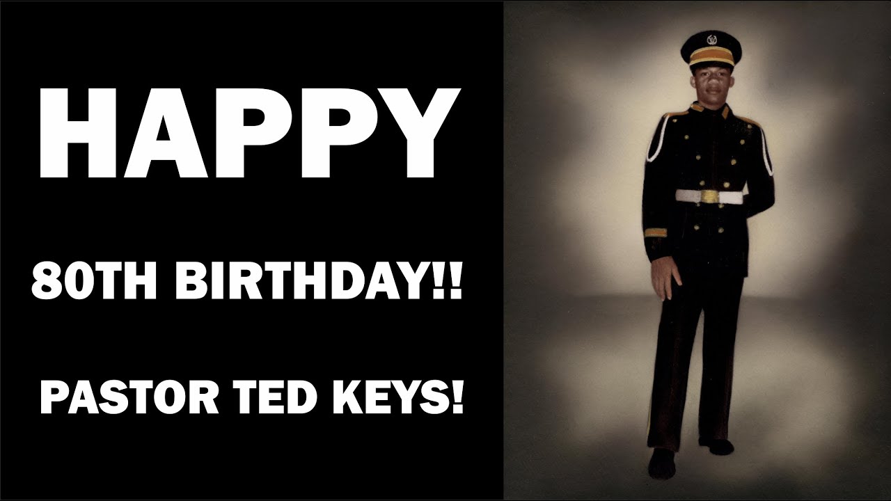Pastor Ted Keys 80th Birthday Memories Video YouTube