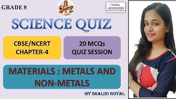 MATERIALS : METALS AND NON-METALS Chapter 4 | CBSE Class8 Science | 20 MCQs Session | @GoalAchievers