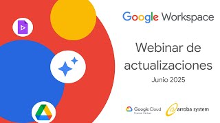 Webinar Actualizaciones Google Workspace Junio 2025