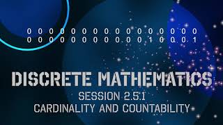 2.5.1 Discrete Math - Session 2.5.1 - Par 2.5:  Cardinality and Countability