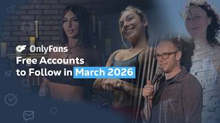 Free OnlyFans Accounts to Follow in March 2026