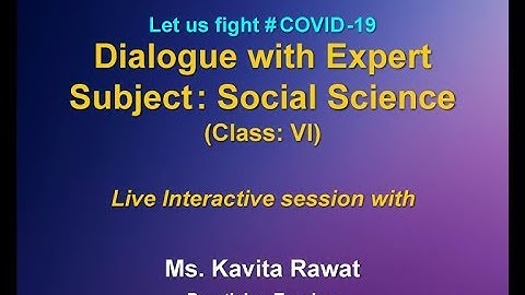 Live Interaction :  Dialogue with Expert               Subject  : Social Science        Class :  VI