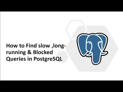 51 - PostgreSQL : Slow long running and blocked queries in PostgreSQL