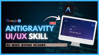 Antigravity UI UX Skill Build 100X Better Modern Designs 100 Free
