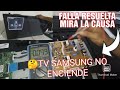 TV LED SAMSUNG NO ENCIENDE FAYA RESUELTA MIRA LA CAUSA DIAGNÓSTICO Y SOLUCIÓN