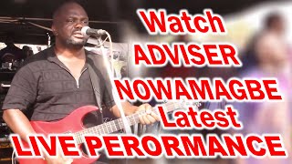 WATCH ADVISER NOWAMAGBE LATEST LIVE PERFORMANCE