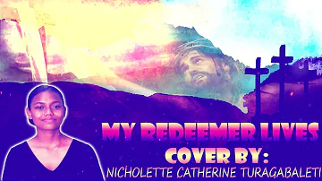 My Redeemer Lives - Nicole C. Mullen | Cover by Nicholette Catherine Turagabaleti