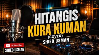 Download lagu HITANGIS KURA KUMAN (COVER) SHIED USMAN @ShiedMusicVlog