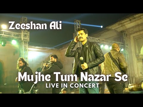 Mujhe tum nazar se LIVE in concert | Zeeshan Ali