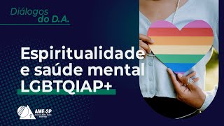 [Pílula] Espiritualidade e Saúde Mental LGBTQIAP+ [Diálogos do D. A. AME SP]