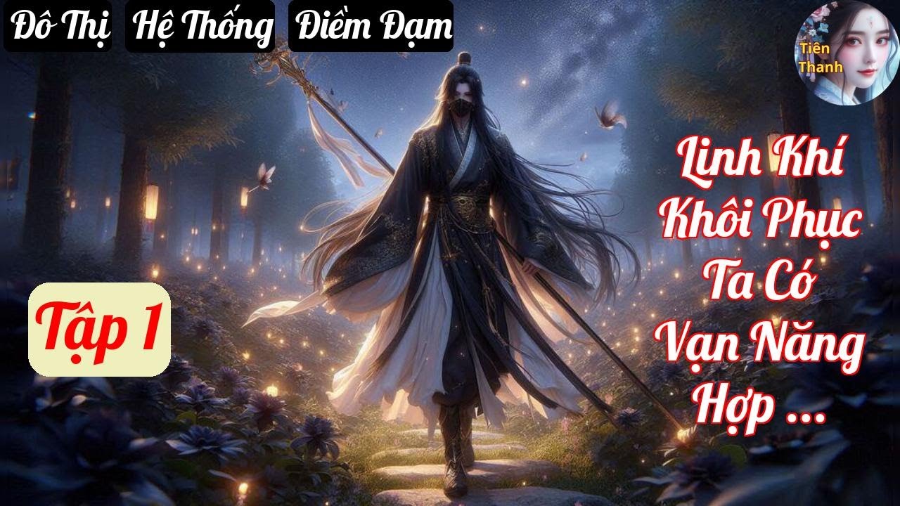 [Tập 1] Linh Khí Khôi Phục Ta Có Vạn Năng Hợp Thành Đài - Chương 1-102 - Truyện Đô Thị,  Hệ Thống