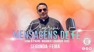 PROGRAMA MENSAGENS DE FÉ 18/05/26 - Padre Wagner Eduardo