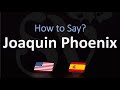How to Pronounce Joaquin Phoenix? (CORRECTLY) Joker's ...