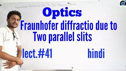 Fraunhofer diffraction due to double slits। Fraunhofer diffraction due to two parallel slits