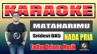 MATAHARIMU SRIDEVI KARAOKE NADA PRIA | Fadlan Deluma