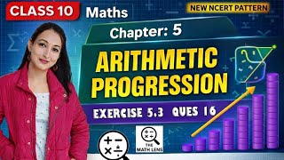 🎯 Class 10 Maths | Chapter 5 Exercise 5.3 Question 16 | Arithmetic Progression | NCERT Solution 🧮