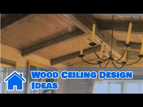 Home Improvement &amp; Remodeling : Wood Ceiling Design Ideas - YouTube