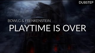 BowlG & Frenkenstein - Playtime Is Over