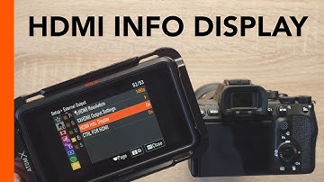 A7S III, A7IV, FX3, FX30 - HDMI Info Display
