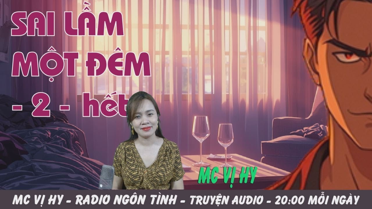 Truyện Audio Mc Vị Hy - Tình Yêu Chị Em: SAI LẦM MỘT ĐÊM - Tập 2: Ly rượu ngọt thành hôn (FULL NGỌT)