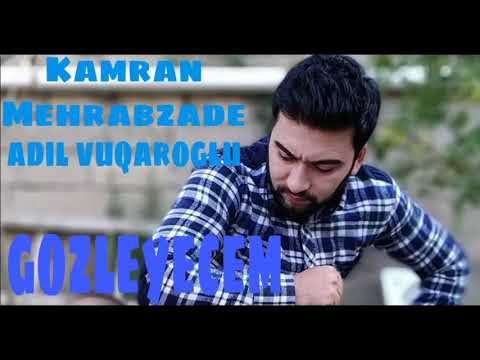 Kamran Mehrabzade ft Adil vuqaroglu_Gozleyecem