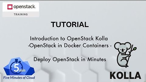 OpenStack Kolla Project - Deploying OpenStack in minutes