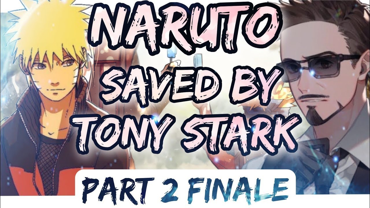 What If Naruto Was Saved By Tony Stark Part 2 Finale